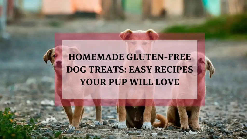 Homemade Gluten-Free Dog Treats Easy Recipes Your Pup Will Love